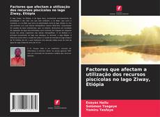 Capa do livro de Factores que afectam a utilização dos recursos piscícolas no lago Ziway, Etiópia 