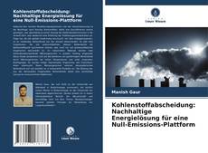 Buchcover von Kohlenstoffabscheidung: Nachhaltige Energielösung für eine Null-Emissions-Plattform