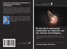 Bookcover of El uso de la educación sostenible en relación con las nuevas tecnologías...