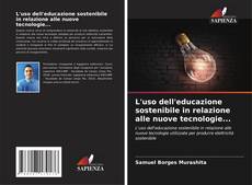 Couverture de L'uso dell'educazione sostenibile in relazione alle nuove tecnologie...