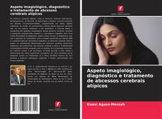 Buchcover von Aspeto imagiológico, diagnóstico e tratamento de abcessos cerebrais atípicos