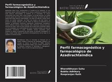 Copertina di Perfil farmacognóstico y farmacológico de Azadirachtaindica
