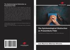 Buchcover von The Epistemological Distinction as Praeambula Fidei