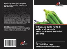 Buchcover von Influenza delle fonti di zolfo e zinco sulla crescita e sulla resa del sesamo