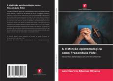 Bookcover of A distinção epistemológica como Praeambula Fidei