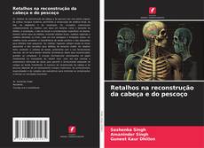 Bookcover of Retalhos na reconstrução da cabeça e do pescoço