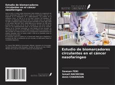 Couverture de Estudio de biomarcadores circulantes en el cáncer nasofaríngeo