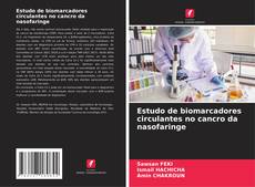 Capa do livro de Estudo de biomarcadores circulantes no cancro da nasofaringe 
