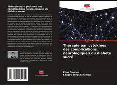 Thérapie par cytokines des complications neurologiques du diabète sucré kitap kapağı