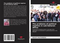 Bookcover of The problems of political regimes in sub-Saharan Africa