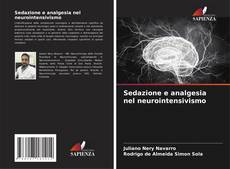 Bookcover of Sedazione e analgesia nel neurointensivismo