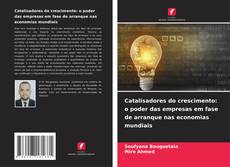 Bookcover of Catalisadores do crescimento: o poder das empresas em fase de arranque nas economias mundiais