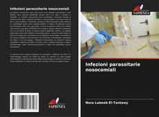 Bookcover of Infezioni parassitarie nosocomiali