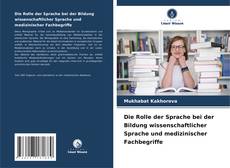 Couverture de Die Rolle der Sprache bei der Bildung wissenschaftlicher Sprache und medizinischer Fachbegriffe