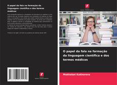 Bookcover of O papel da fala na formação da linguagem científica e dos termos médicos