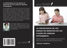 Bookcover of LA IMPORTANCIA DE LOS JUEGOS DE NEGOCIOS EN LAS CLASES DE LENGUAS EXTRANJERAS