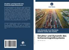 Bookcover of Struktur und Dynamik des Schienenlogistiksystems