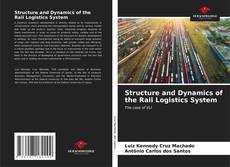 Copertina di Structure and Dynamics of the Rail Logistics System
