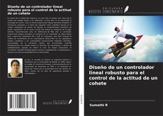 Bookcover of Diseño de un controlador lineal robusto para el control de la actitud de un cohete