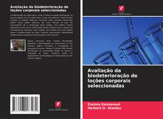 Buchcover von Avaliação da biodeterioração de loções corporais seleccionadas