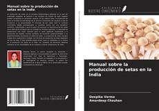 Portada del libro de Manual sobre la producción de setas en la India