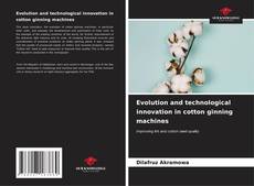 Capa do livro de Evolution and technological innovation in cotton ginning machines 