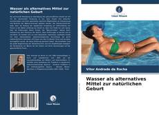 Portada del libro de Wasser als alternatives Mittel zur natürlichen Geburt