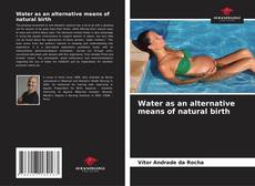 Portada del libro de Water as an alternative means of natural birth