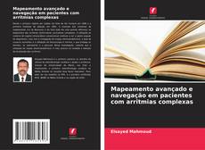 Buchcover von Mapeamento avançado e navegação em pacientes com arritmias complexas