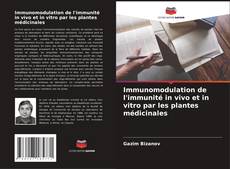 Couverture de Immunomodulation de l'immunité in vivo et in vitro par les plantes médicinales