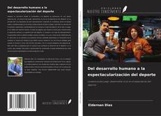 Bookcover of Del desarrollo humano a la espectacularización del deporte
