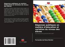 Dépenses publiques en matière d'éducation et variation du niveau des élèves kitap kapağı