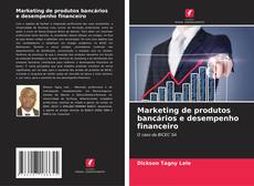 Buchcover von Marketing de produtos bancários e desempenho financeiro