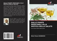 Bookcover of DALLE PIANTE MEDICINALI ALLA MISTICA DELLA SALUTE