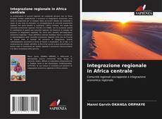 Bookcover of Integrazione regionale in Africa centrale