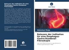 Copertina di Relevanz der Indikation für eine Ösophagus-Gastro-Duodenal-Fibroskopie