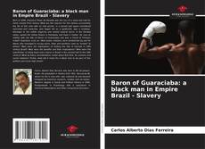 Bookcover of Baron of Guaraciaba: a black man in Empire Brazil - Slavery