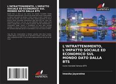 L'INTRATTENIMENTO, L'IMPATTO SOCIALE ED ECONOMICO SUL MONDO DATO DALLA BTS的封面
