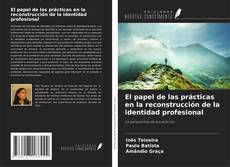 Bookcover of El papel de las prácticas en la reconstrucción de la identidad profesional