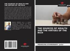 Copertina di THE SOURCES OF WEALTH AND THE VIRTUES OF THE RICH