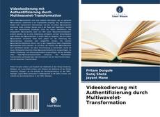 Portada del libro de Videokodierung mit Authentifizierung durch Multiwavelet-Transformation