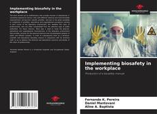 Portada del libro de Implementing biosafety in the workplace