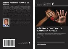 Buchcover von GÉNERO Y CONTROL DE ARMAS EN ÁFRICA