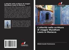 Bookcover of L'alterità nella scrittura di viaggio Wyndham Lewis in Marocco