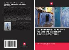 Buchcover von A "alteridade" na escrita de viagens Wyndham Lewis em Marrocos