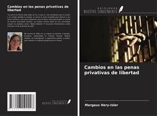 Capa do livro de Cambios en las penas privativas de libertad 