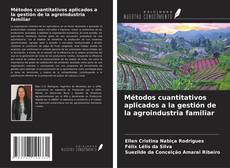 Bookcover of Métodos cuantitativos aplicados a la gestión de la agroindustria familiar