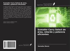Bookcover of Sumador Carry Select de área, retardo y potencia eficientes