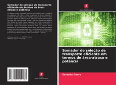 Bookcover of Somador de seleção de transporte eficiente em termos de área-atraso e potência