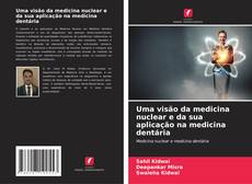 Bookcover of Uma visão da medicina nuclear e da sua aplicação na medicina dentária